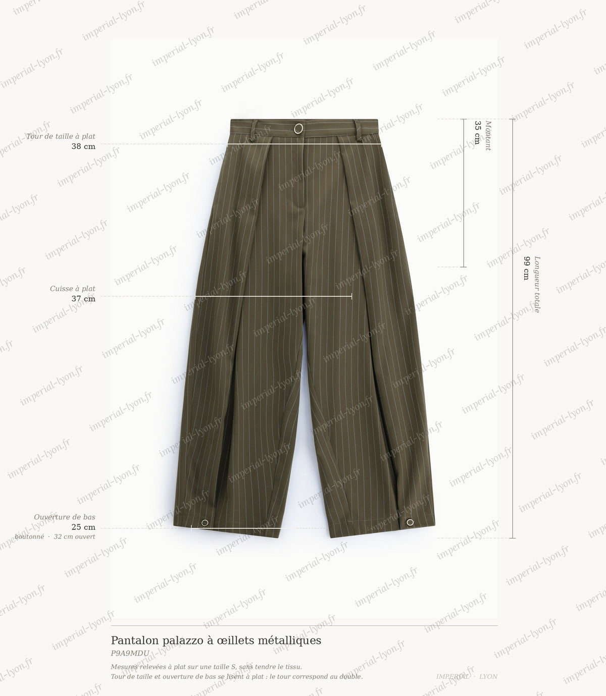 Cartographie des mesures du pantalon palazzo rayé kaki Imperial : longueur 99 cm, taille 38 cm, montant 35 cm, cuisse 37 cm, ouverture de bas 25 à 32 cm