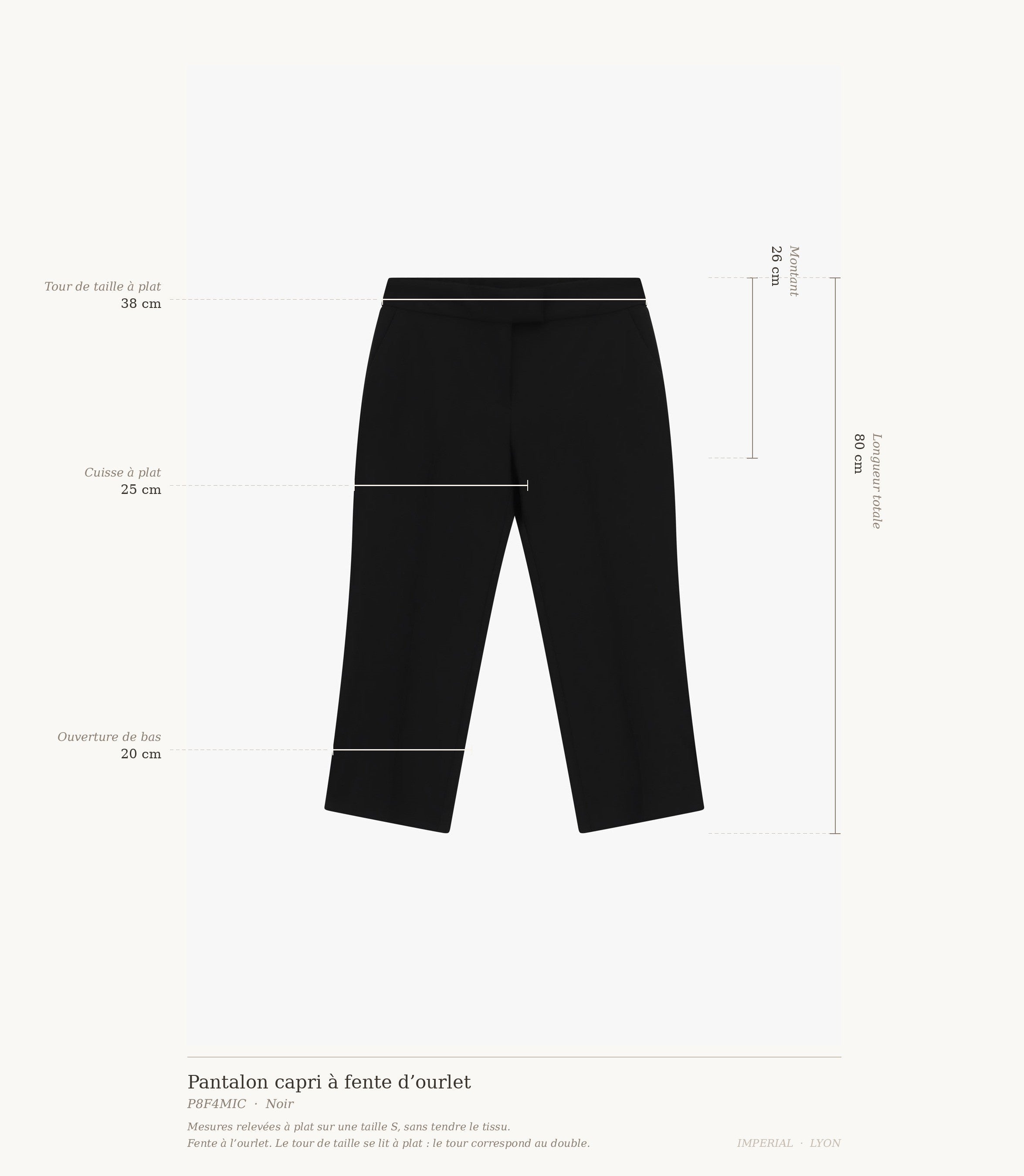 Cartographie des mesures du pantalon capri Imperial : taille 38 cm, montant 26 cm, cuisse 25 cm, ouverture de bas 20 cm, longueur totale 80 cm all-groups