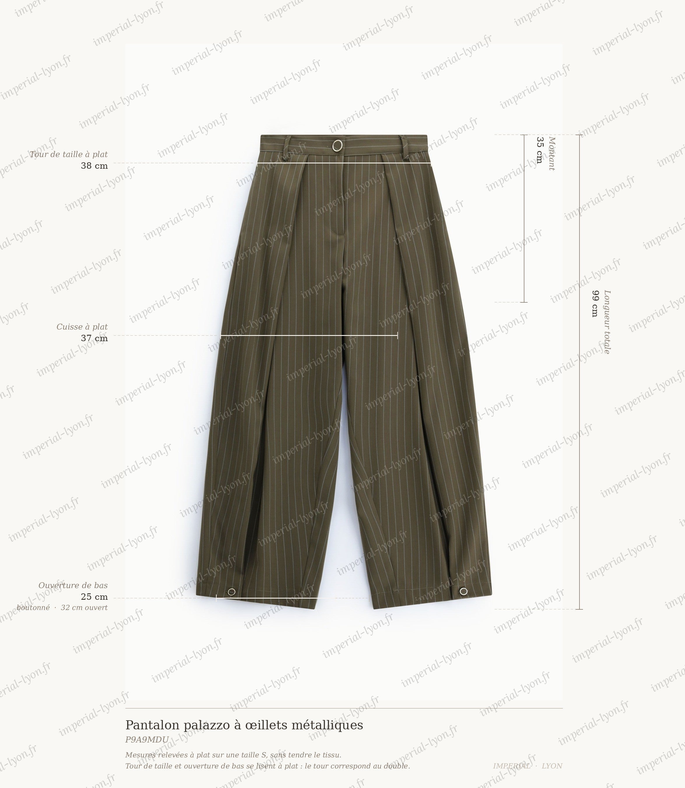 Cartographie des mesures du pantalon palazzo rayé kaki Imperial : longueur 99 cm, taille 38 cm, montant 35 cm, cuisse 37 cm, ouverture de bas 25 à 32 cm